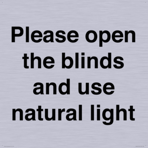 Please open the blinds and use natural light